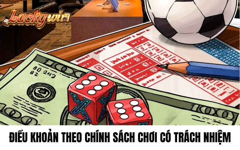 Các điều khoản chính sách chơi có trách nhiệm