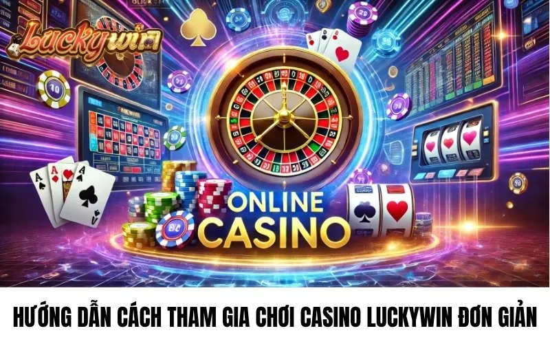 Cách tham gia casino online luckywin