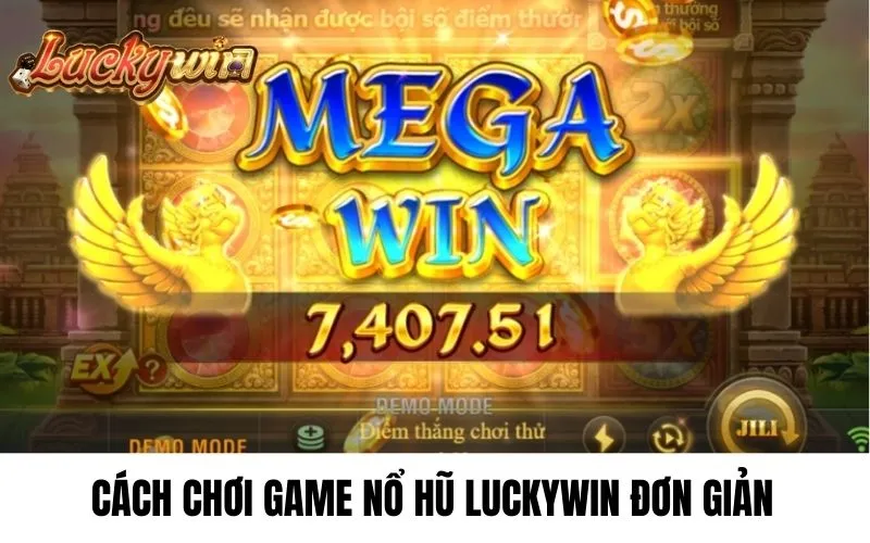 Cách tham gia nổ hũ Luckywin 