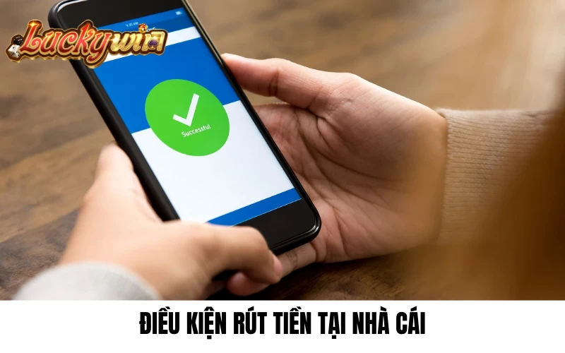 Điều kiện rút tiền tại nhà cái