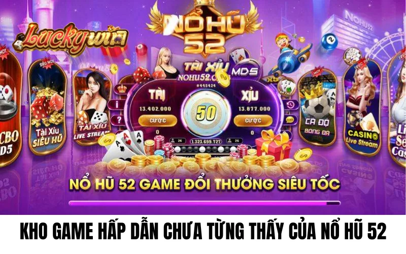 Kho game hot tại nổ hũ 52