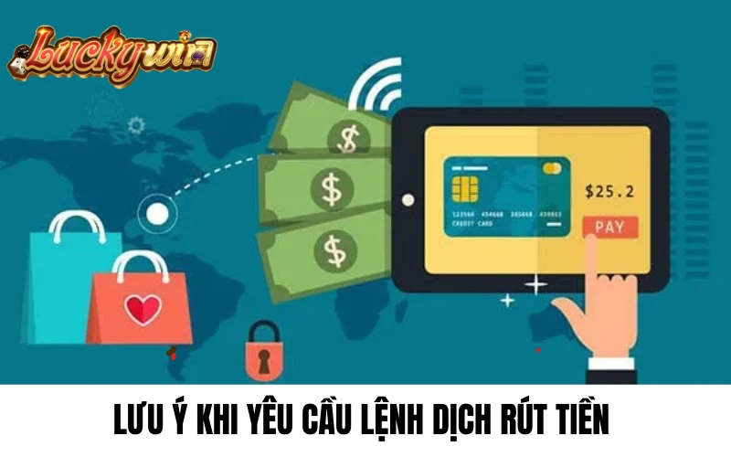 Lưu ý khi yêu cầu rút tiền luckywin