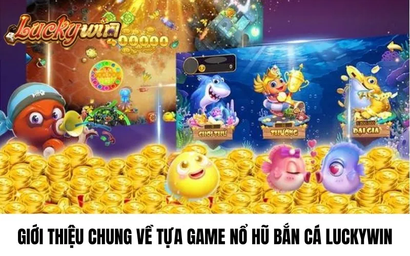 Nổ hũ bắn cá giới thiệu