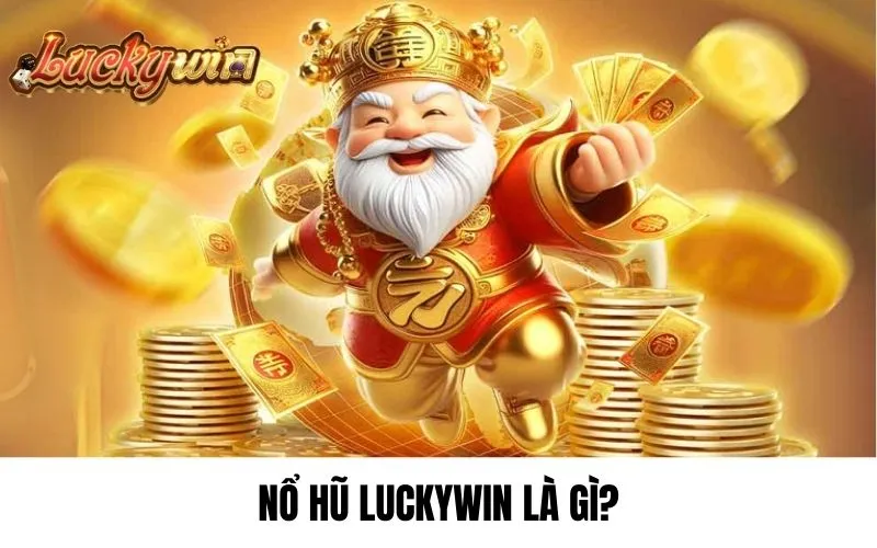 Nổ hũ luckywin giới thiệu