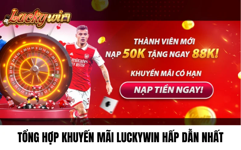 Tổng hợp khuyến mãi luckywin mới nhất