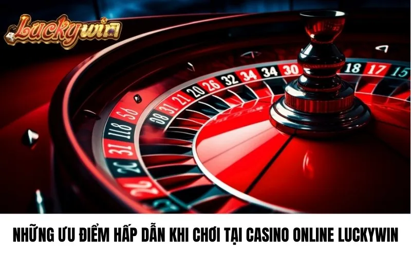 Ưu điểm casino online luckywin