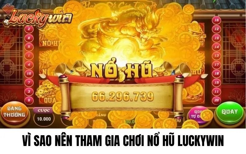 Ưu điểm nổ hũ luckywin